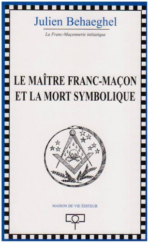 Beispielbild fr Maitre Franc Macon et la Mort Symbolique Ne (le) zum Verkauf von medimops