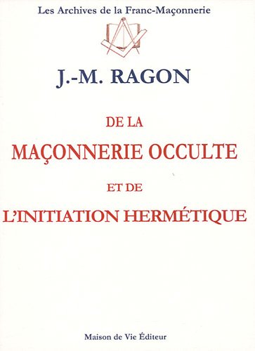 Beispielbild fr De la maonnerie occulte et l'initiation hermtique zum Verkauf von Gallix