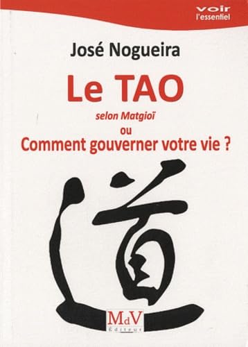 9782355990632: Le Tao selon Matgio ou Comment gouverner votre vie ?: O comment gouverner votre vie ?