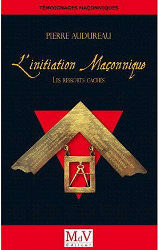 Beispielbild fr L'initiation maonnique : Les ressorts cachs (Tmoignages maonniques) zum Verkauf von Gallix