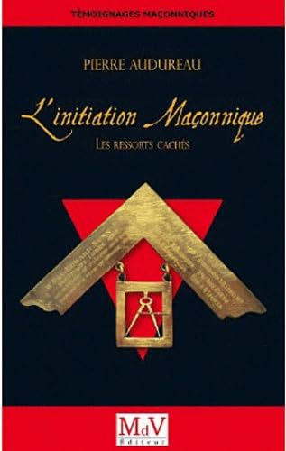 9782355990717: L'Initiation maonnique: Les ressorts cachs