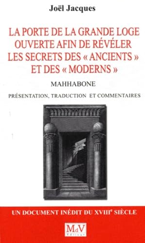 Beispielbild fr La porte de la Grande Loge ouverte afin de rvler les secrets de la franc-maonnerie des "ancients" et des "moderns": Mahhabone 1777 zum Verkauf von Ammareal