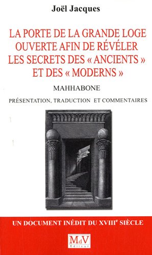 9782355990793: La porte de la Grande Loge ouverte afin de rvler les secrets de la franc-maonnerie des "ancients" et des "moderns": Mahhabone 1777