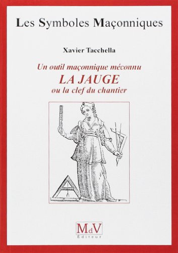 Beispielbild fr Un outil maonnique mconnu : La jauge (Symboles Maonnique) zum Verkauf von Gallix