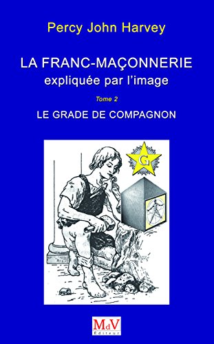 Beispielbild fr La franc-maçonnerie expliqu e par l'image - Le grade de compagnon (tome 2) (Franc-Maçonnerie initiatique) zum Verkauf von WorldofBooks