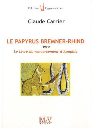 Imagen de archivo de Le papyrus de Bremner-Rhind (tome 2): Le livre du renversement d'apohis a la venta por Gallix