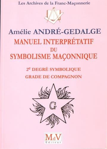 Beispielbild fr Manuel interprtatif du symbolisme maonnique : 2e degr symbolique, grade de compagnon zum Verkauf von Revaluation Books