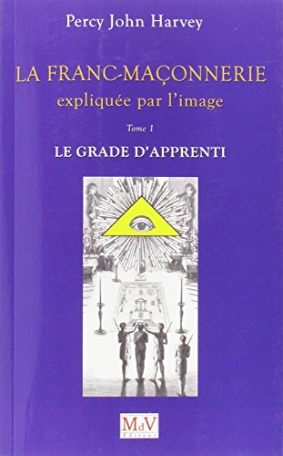 Beispielbild fr Franc-Maonnerie Expliquee par l'Image Tome 1 : le Grade de l'Apprenti (la) zum Verkauf von Gallix