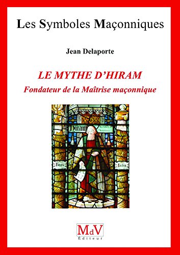 Beispielbild fr Le mythe d'Hiram, fondateur de la matrise maonnique zum Verkauf von Revaluation Books