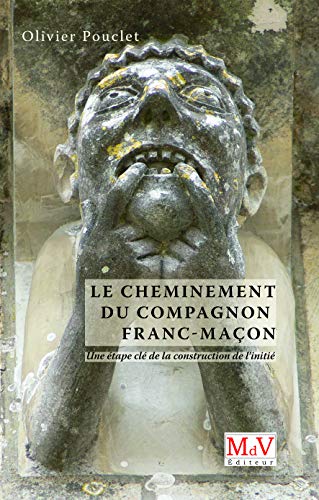 Stock image for Le cheminement du compagnon franc-maon : Une tape cl de la construction de l'initi for sale by Revaluation Books