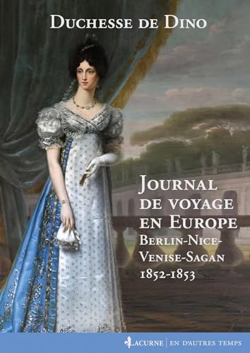 Stock image for Journal de voyage en Europe: Berlin-Nice-Venise-Sagan 1852-1853 for sale by Gallix