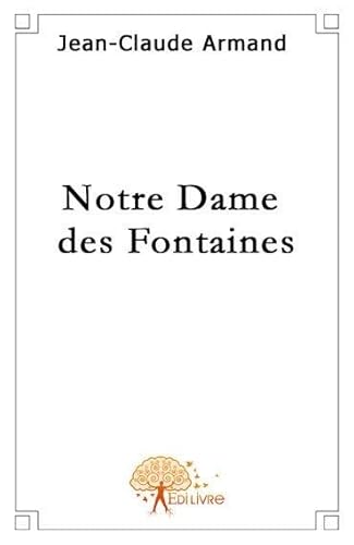 Notre dame des fontaines (9782356071484) by ARMAND, Jean-Claude