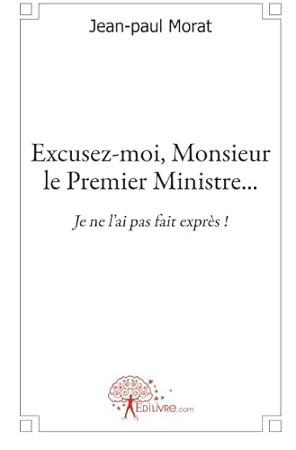Stock image for Excusez-moi, Monsieur le Premier Ministre. for sale by Ammareal