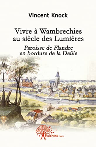 9782356078100: Vivre  Wambrechies au sicle des Lumires