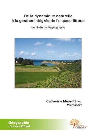 9782356078162: De la dynamique naturelle  la gestion intgre de l'espace littoral