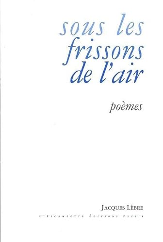 Beispielbild fr Sous les frissons de l'air zum Verkauf von Gallix