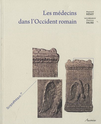 Imagen de archivo de Les mdecins dans l'Occident romain: Pninsule Ibrique, Bretagne, Gaules, Germanies a la venta por Ammareal