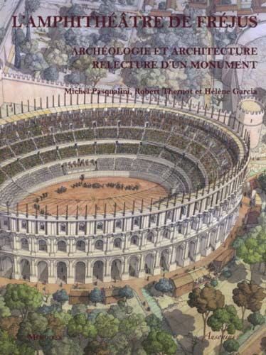 Beispielbild fr L'amphithtre de Frjus: Archologie et architecture, relecture d'un monument zum Verkauf von Ammareal
