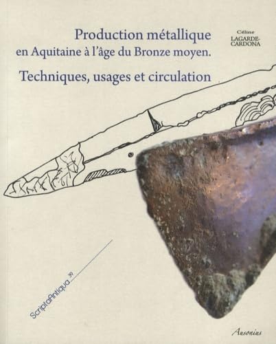 9782356130594: Production mtallique en aquitaine  l'ge du bronze moyen