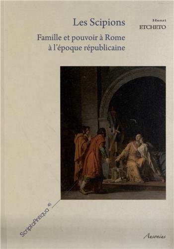 9782356130730: Les Scipions: Famille et pouvoir  Rome  l'poque rpublicaine