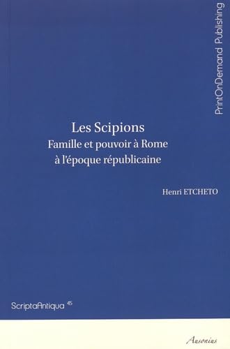 9782356131249: Les Scipions: Famille et pouvoir  Rome  l'poque rpublicaine