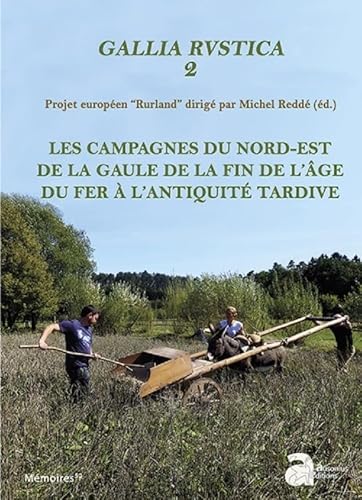 Beispielbild fr Les campagnes du Nord-Est de la Gaule de la fin de l'ge du fer  l'antiquit tardive. Gallia Rustica . 2. zum Verkauf von Librairie Le Trait d'Union sarl.