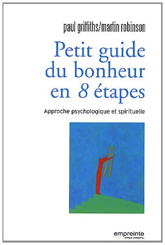 9782356140487: Petit guide du bonheur en 8 tapes: Approche psychologique et spirituelle