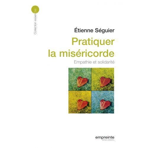 Stock image for Pratiquer la misricorde : empathie et solidarit [Broch] Sguier, Etienne for sale by BIBLIO-NET