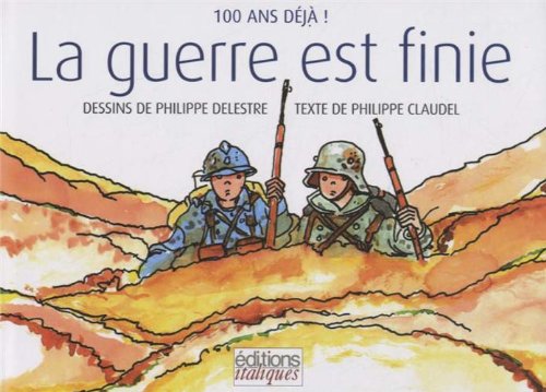 Stock image for La guerre est finie: 100 ans dj ! for sale by Ammareal