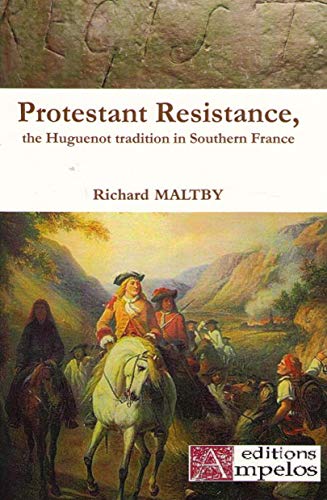 Imagen de archivo de Protestant Resistance: the Huguenot Tradition in Southern France, 1545-1945 a la venta por East Kent Academic