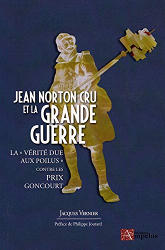 Beispielbild fr Jean Norton Cru et la Grande Guerre zum Verkauf von J. HOOD, BOOKSELLERS,    ABAA/ILAB