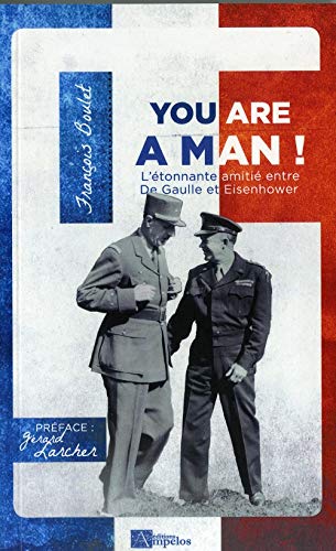 Stock image for YOU ARE A MAN L'tonnante amiti entre De Gaulle et Eisenhower for sale by Librairie Th  la page