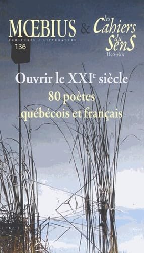 Beispielbild fr Les cahiers du sens, et Moebius N136 : Ouvrir le XXIe sicle : Quarante potes qubcois et quarante potes franais vous y invitent zum Verkauf von Ammareal