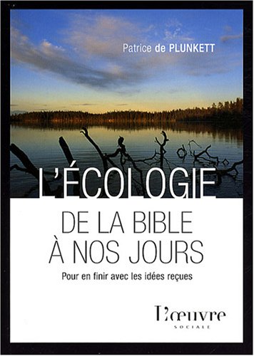 Beispielbild fr L'cologie De La Bible  Nos Jours : Pour En Finir Avec Les Ides Reues zum Verkauf von RECYCLIVRE