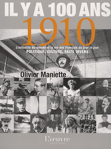 Stock image for Il y a 100 ans. 1910: L'actualit du monde et la vie des Franais au jour le jour for sale by Ammareal