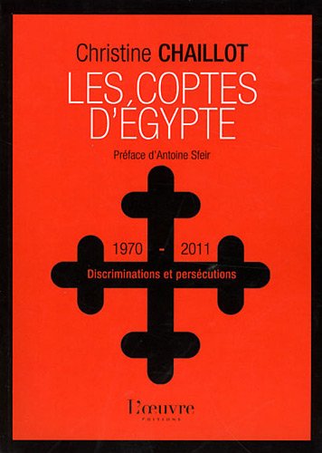 Beispielbild fr Les Coptes D'egypte : Discriminations Et Perscutions (1970-2011) zum Verkauf von RECYCLIVRE