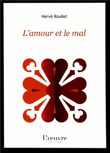 Beispielbild fr L'amour et le mal Roullet, Herv zum Verkauf von BIBLIO-NET
