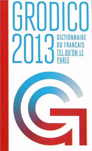 Beispielbild fr Grodico 2013 : Le dictionnaire du franais tel qu'on le parle zum Verkauf von Ammareal
