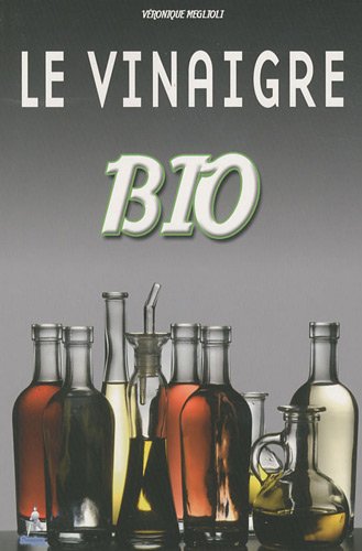 Beispielbild fr Le vinaigre bio zum Verkauf von A TOUT LIVRE