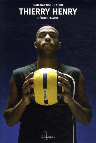 Imagen de archivo de Thierry Henry : l'toile filante [Broch] Faivre, Jean-Baptiste a la venta por BIBLIO-NET