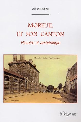 Beispielbild fr MOREUIL ET SON CANTON Histoire et archologie zum Verkauf von medimops