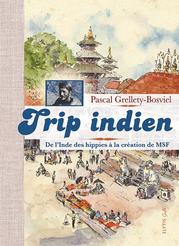 Stock image for TRIP INDIEN, DE L'INDE DES HIPPIES A LA CREATION DE MSF for sale by Gallix