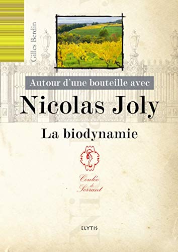 Imagen de archivo de Autour D'une Bouteille Avec Nicolas Joly : La Biodynamie a la venta por RECYCLIVRE