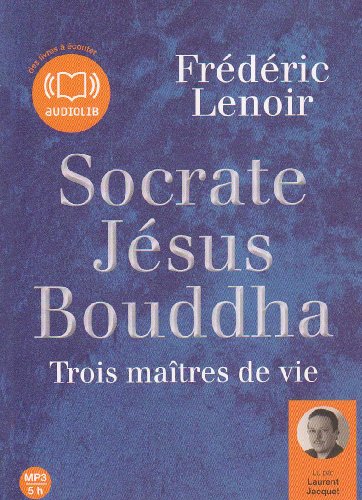 9782356412102: Socrate Jesus Bouddha, trois maitres de vie: Livre audio 1CD MP3