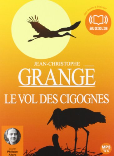Le Vol des cigognes: Livre audio 2 CD MP3 (9782356412218) by GrangÃ©, Jean-Christophe