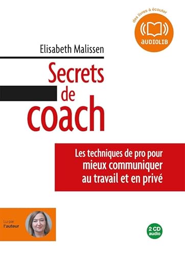 9782356415028: Secrets de coach - Les techniques de pro pour mieux communiquer au travail et en priv: Livre audio 2 CD AUDIO - 2 h 30