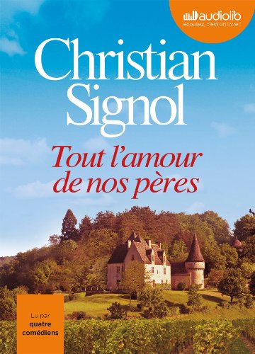 Tout l'amour de nos pères: Livre audio - 1 CD MP3 (Littérature) (French Edition) - Signol, Christian