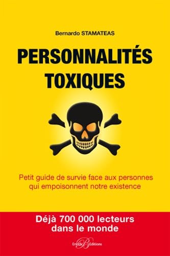 Beispielbild fr Personnalits toxiques : Petit guide de survie face aux personnes qui empoisonnent notre existence zum Verkauf von medimops