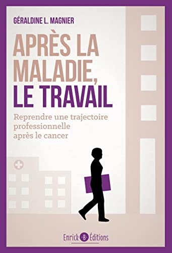 9782356442420: Aprs la maladie, le travail: Reprendre une trajectoire professionnelle aprs un cancer