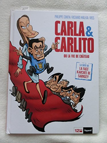 Carla & Carlito Ou la vie de chateau. La Suite de La Face Karchee De Sarkozy